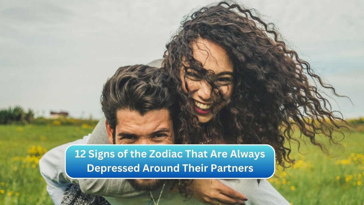 12 Signs of the Zodiac That Are Always Depressed Around Their Partners