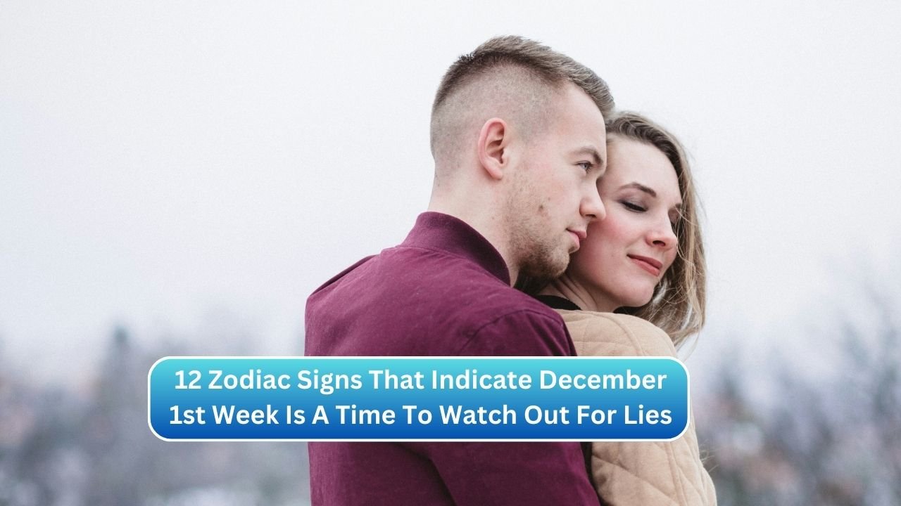 12 Zodiac Signs That Indicate December 1st Week Is A Time To Watch Out For Lies
