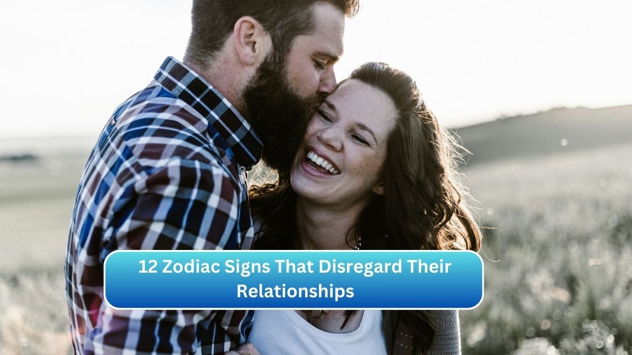 12 Zodiac Signs That Disregard Their Relationships
