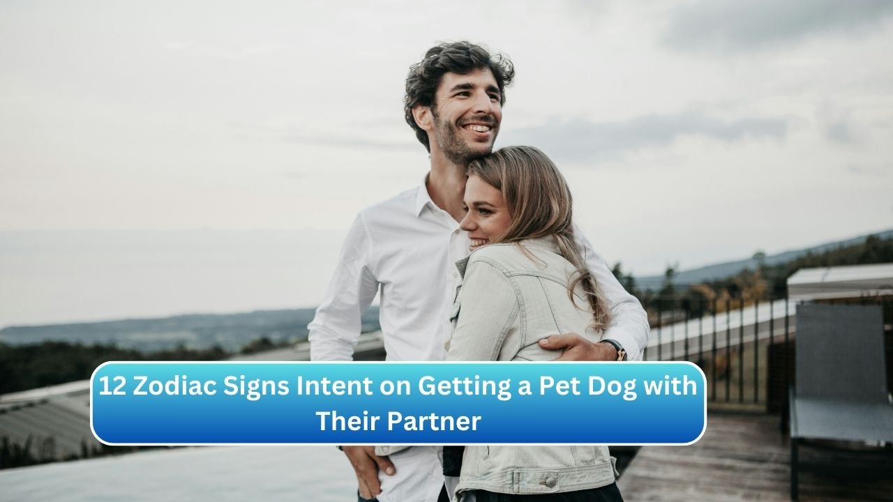 12 Zodiac Signs Intent on Getting a Pet Dog with Their Partner