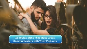 12 Zodiac Signs That Make Great Communicators with Their Partners